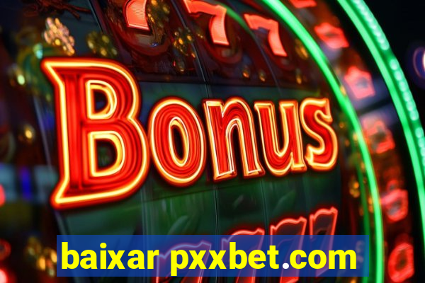 baixar pxxbet.com